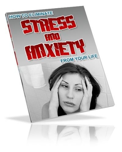 (image for) How to Eliminate Stress & Anxiety From Your Life (PLR)